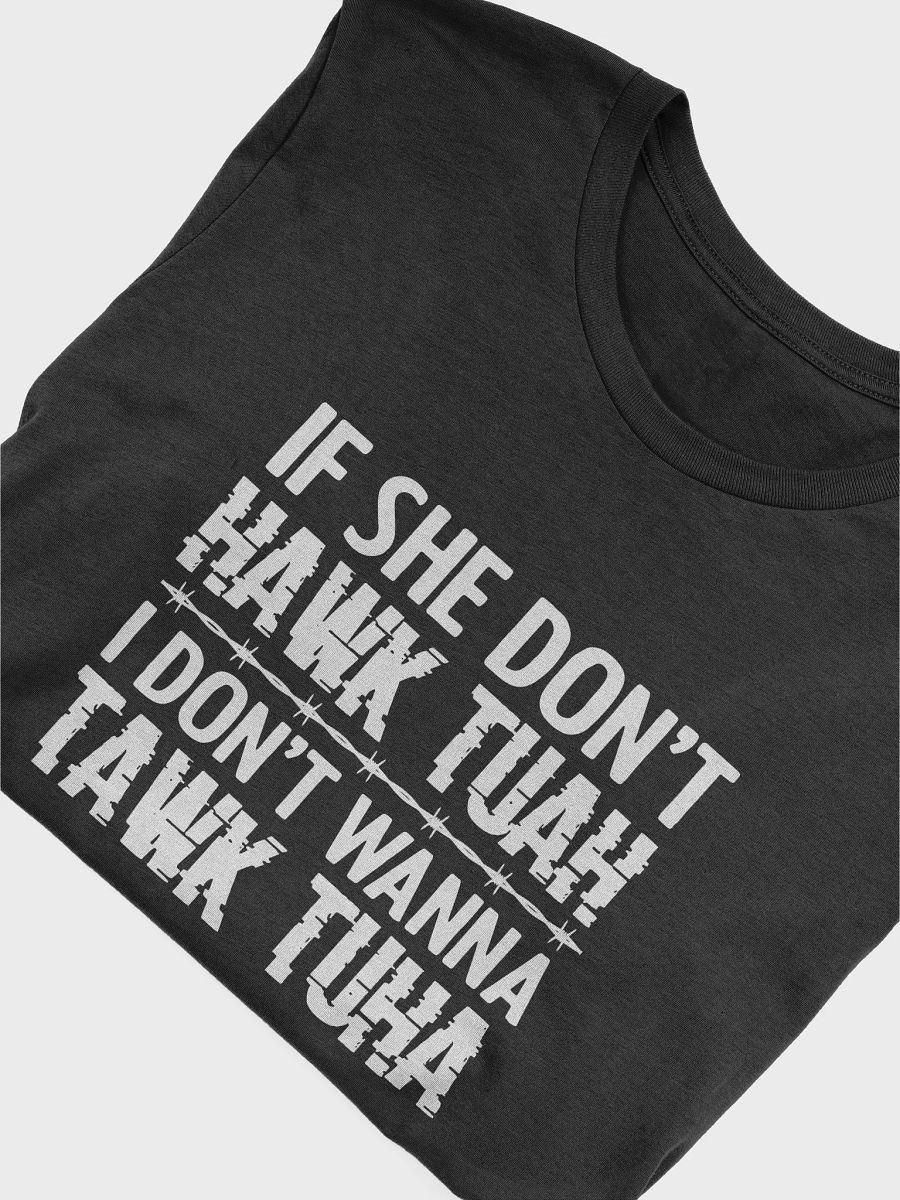 Hawk Tuah shirt, if she doesn't hawk tuah Tshirt, funny sassy saying tee product image (5)