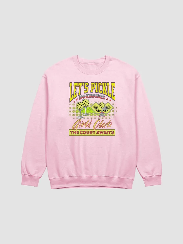Let's Pickle! No Excuses Pickleball Girls Club Crewneck Sweatshirt product image (1)