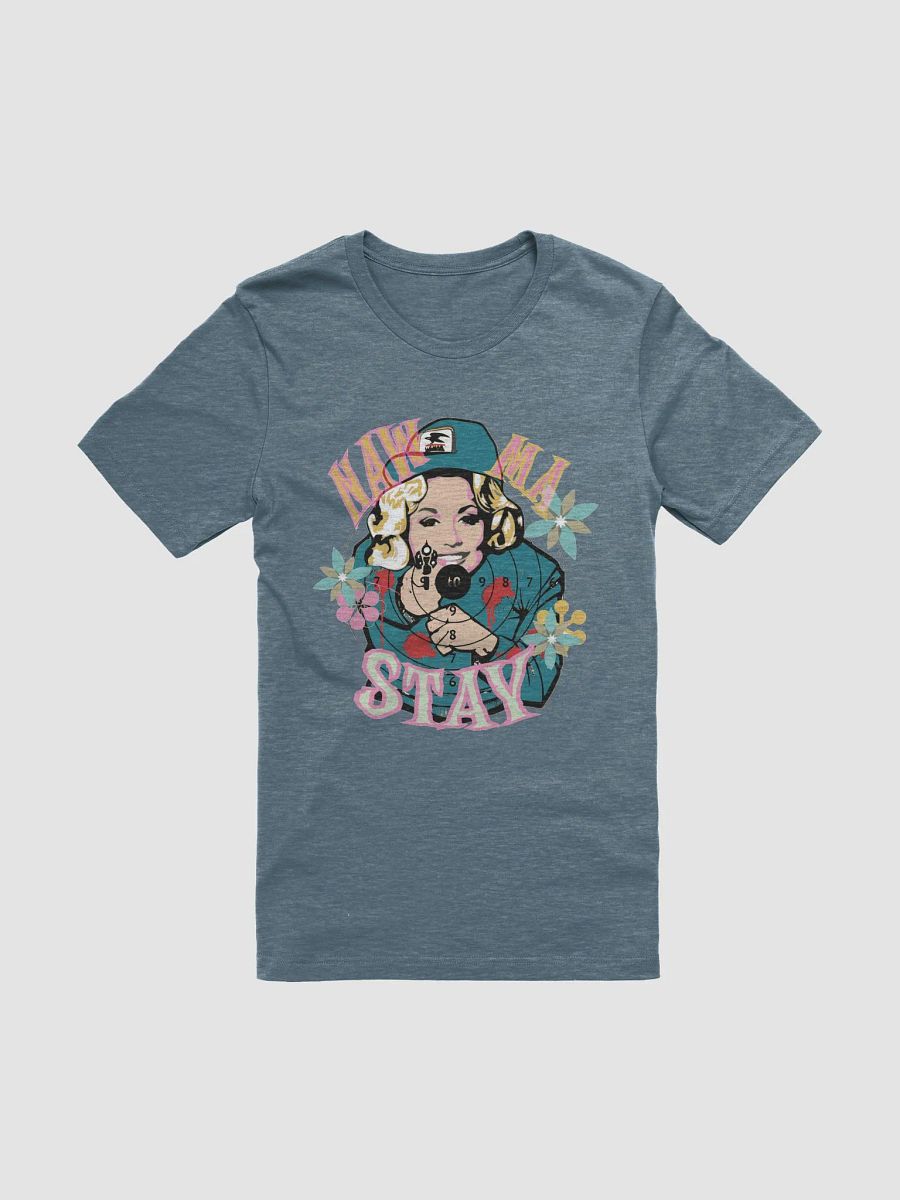 Naw Ma, STAY! (Dolly Parton) T-Shirt product image (1)