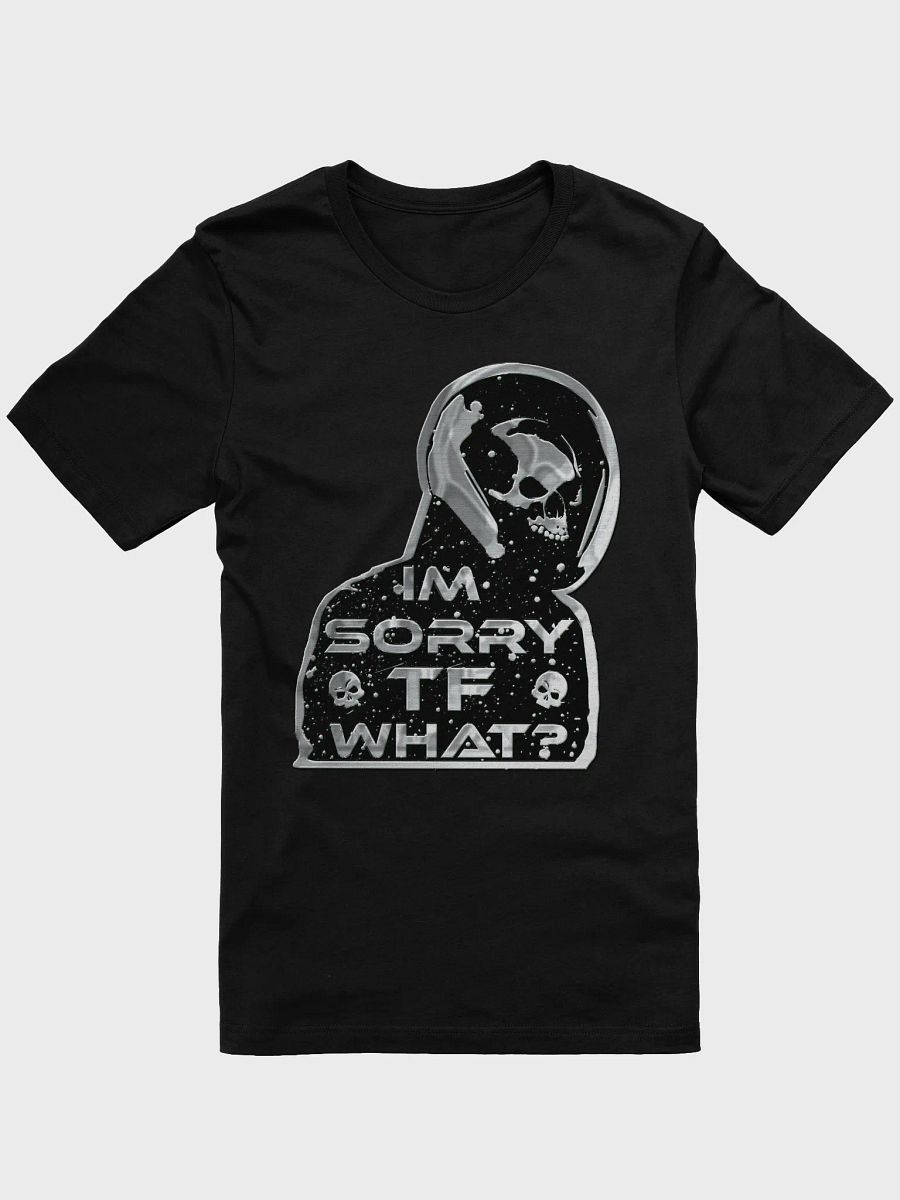 I'm Sorry Tf What? Shirt product image (2)