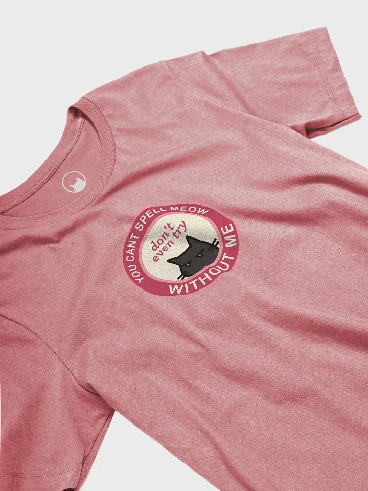 You Can't Spell Meow WITHOUT ME T-shirt product image (8)