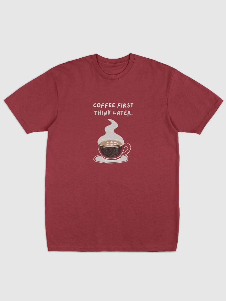 Steamy Coffee First Tee | caffee first think later product image (6)