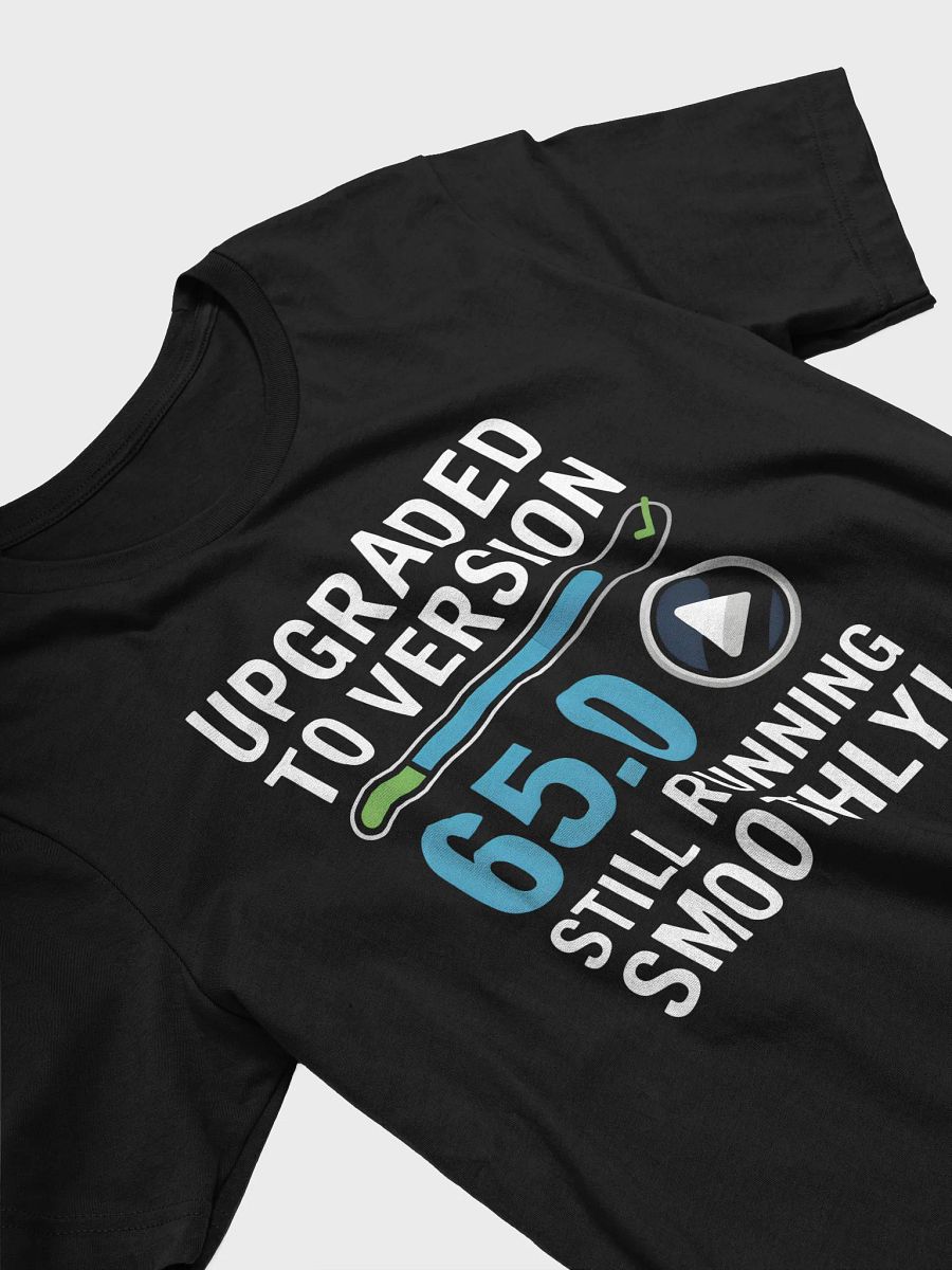 Upgraded to Version 65.0 Still Running Smoothly! T-Shirt | Funny 65th Birthday Tee product image (27)