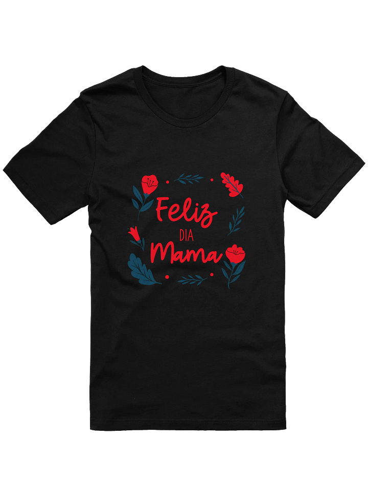 Feliz Día Mama Floral T-Shirt product image (1)