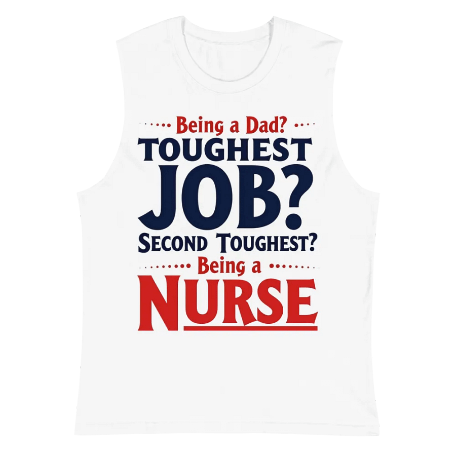 two toughest jobs, dad ,Nurse Life Muscle Tank product image (2)