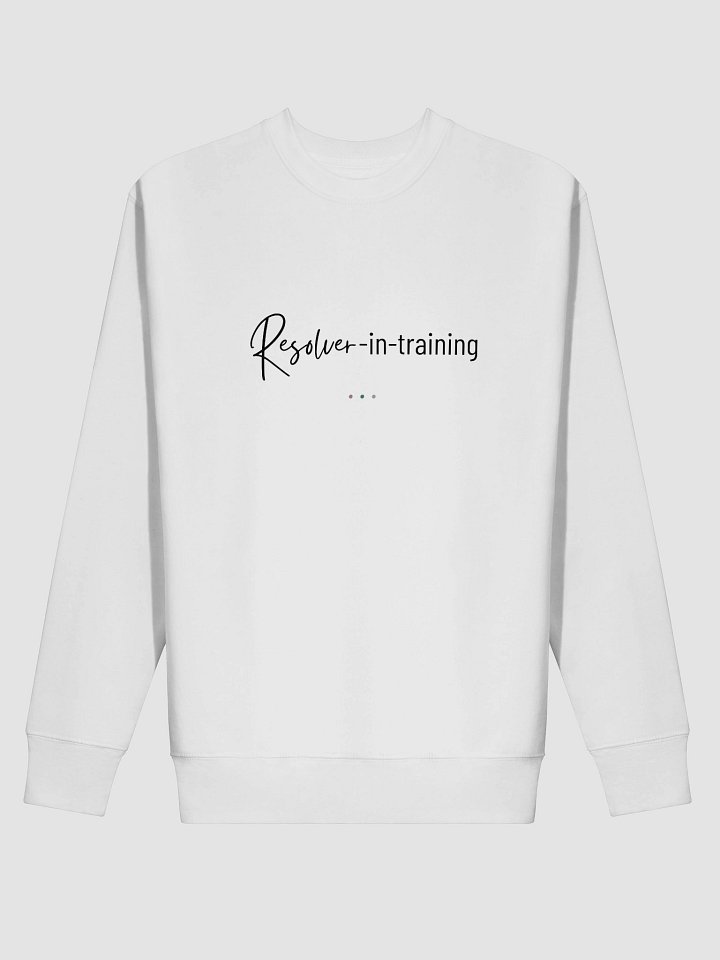 Resolver-in-Training Sweatshirt product image (2)