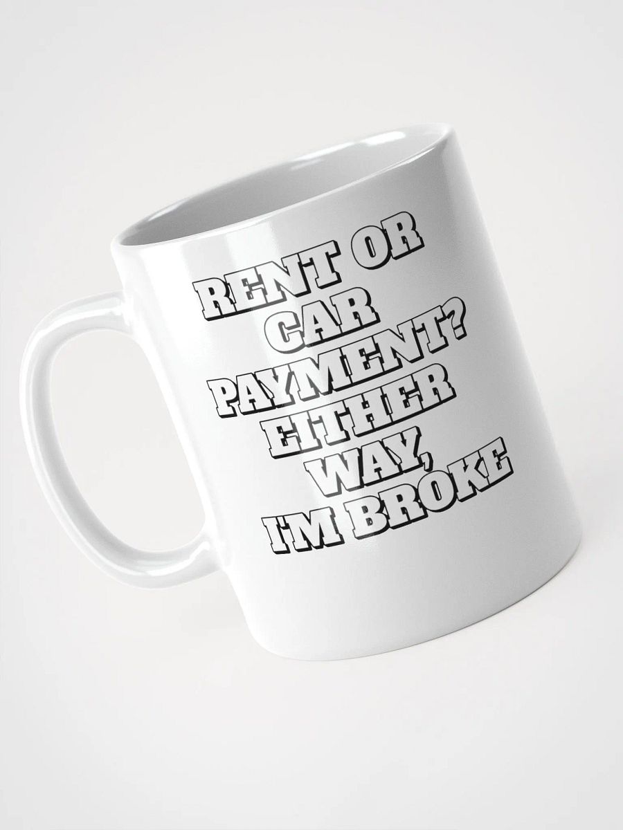 Rent or Car Payment? Either Way, I'm Broke White Mug product image (14)