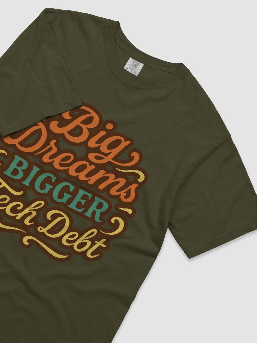 big dreams, bigger tech debt t-shirt product image (2)