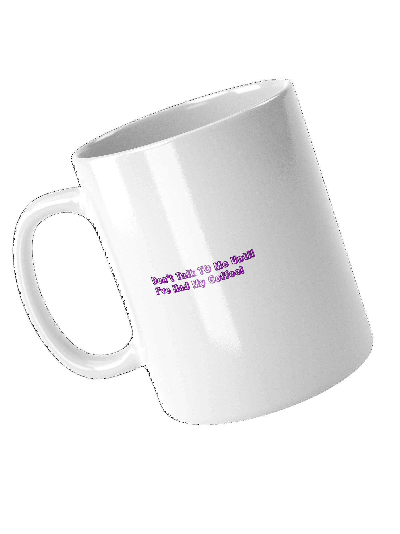 Don't Talk To Me Until I've Had My Coffee! Coffee Mug product image (4)