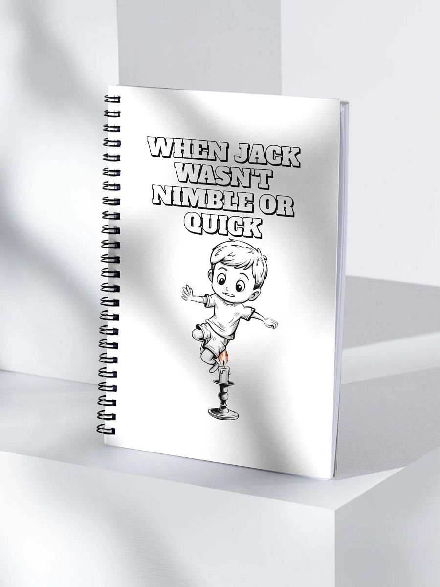 When Jack Wasn't Nimble or Quick - Parody Spiral Notebook product image (4)