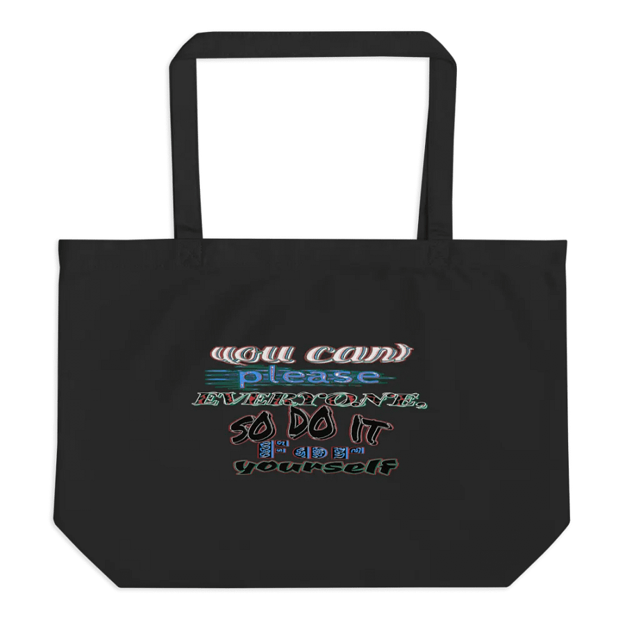 You Cant Please Everyone, So Do It For Yourself - Organic Cotton Tote product image (1)