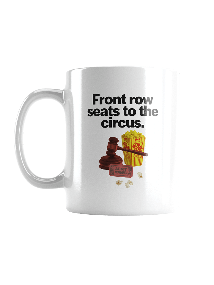 Front Row Seats To The Circus White Glossy Mug product image (1)