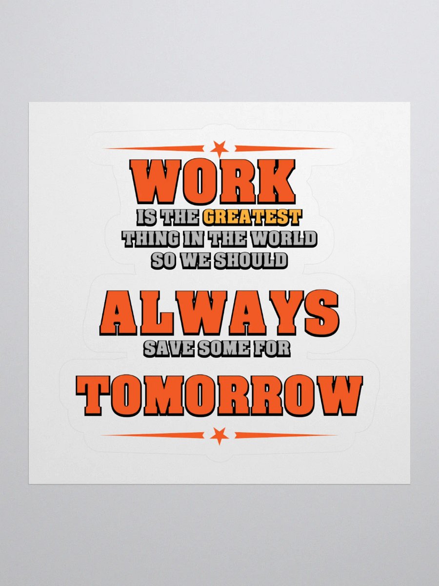Save Some Work For Tomorrow Kiss Cut Stickers product image (2)