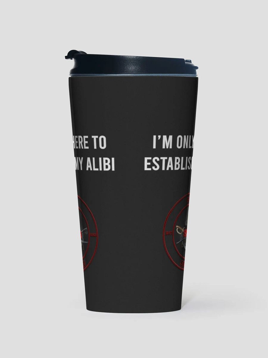 Establish My Alibi - Travel Mug product image (1)