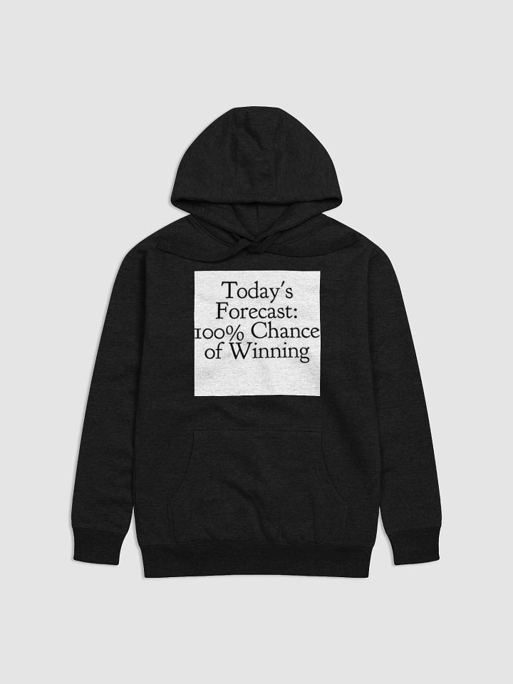 TODAYS FORECAST:100% CHANCE OF WINNING product image (1)
