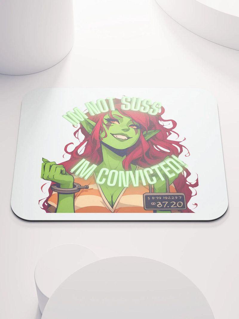I'm Not Suss, I'm Convicted Mouse Pad