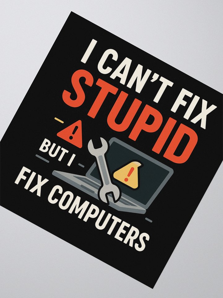 I CAN'T FIX STUPID - STICKER product image (4)