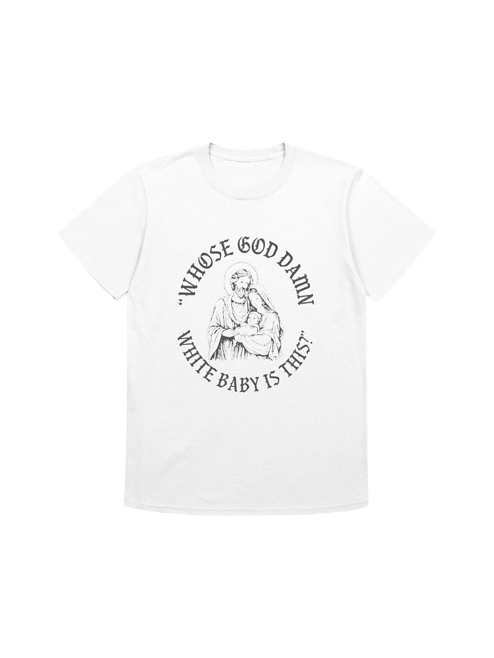 Whose God Damn White Baby Is This Shirt product image (1)