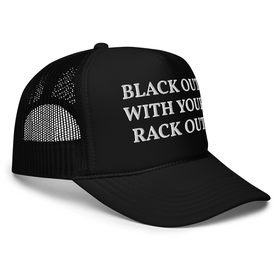 Black out with your rack out - Embroidered Trucker Cap Hat product image (3)
