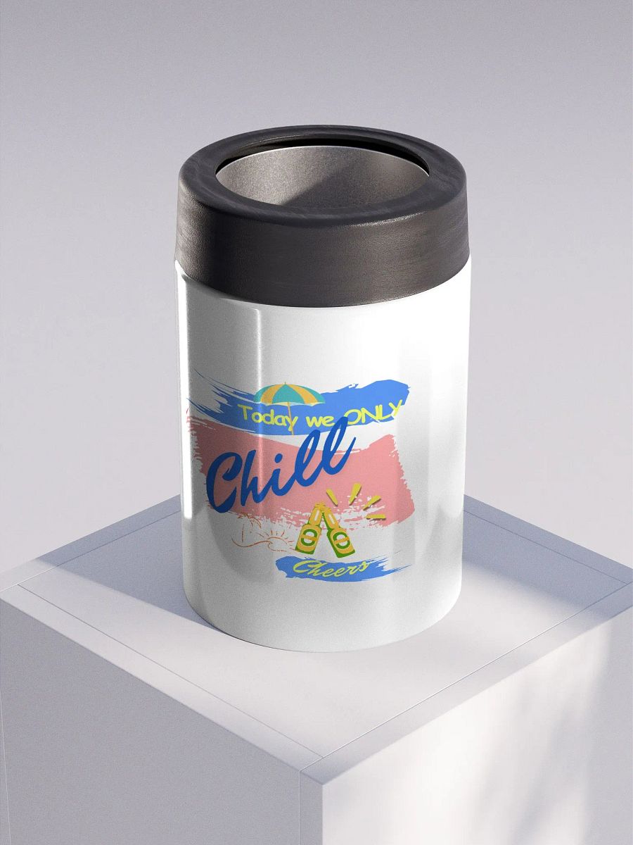 Stainless steel Koozie for your summer parties.   ‘Today  we only  chill ‘design. product image (3)