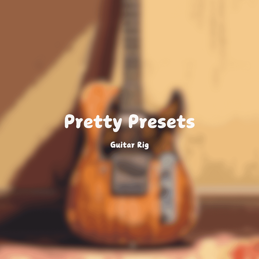Pretty Presets [Guitar Rig 6 Preset Pack] product image (1)