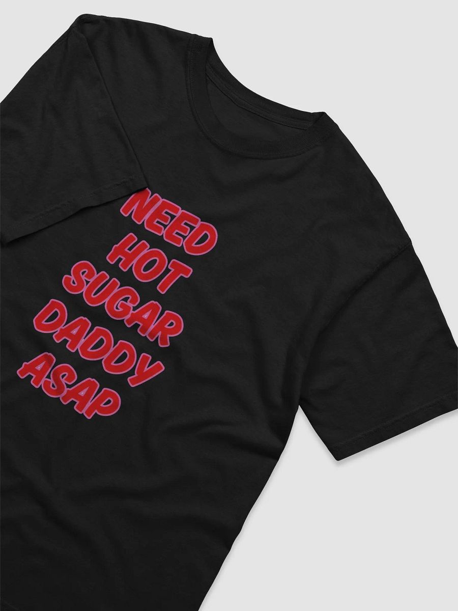Need Hot Sugar Daddy ASAP T-Shirt product image (12)