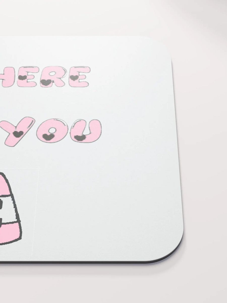 IM HERE FOR YOU - Mouse Pad product image (5)
