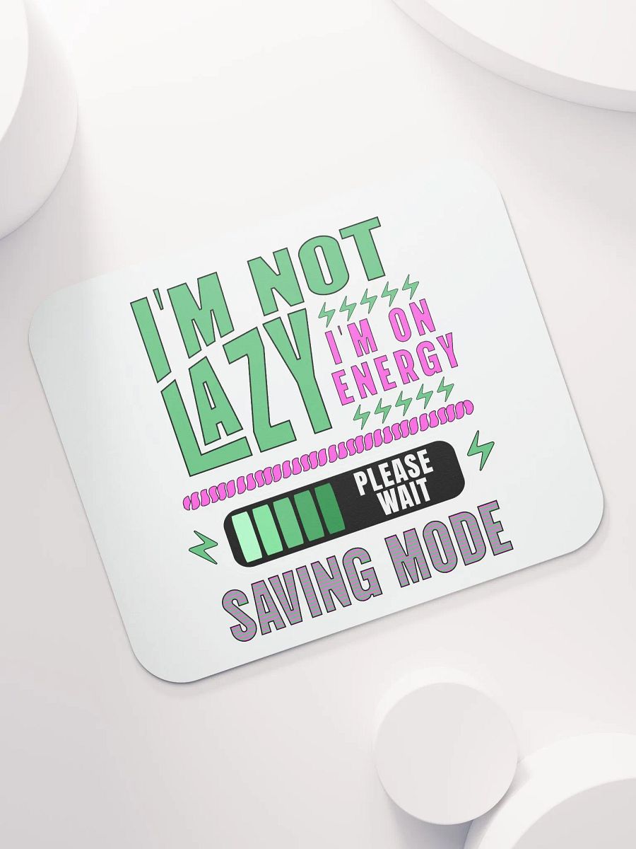 I'm Not Lazy I'm On Energy Saving Mode Mouse Pad product image (5)