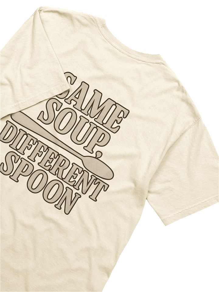 Same Soup, Different Spoon Tee — Real Ones Know product image (1)
