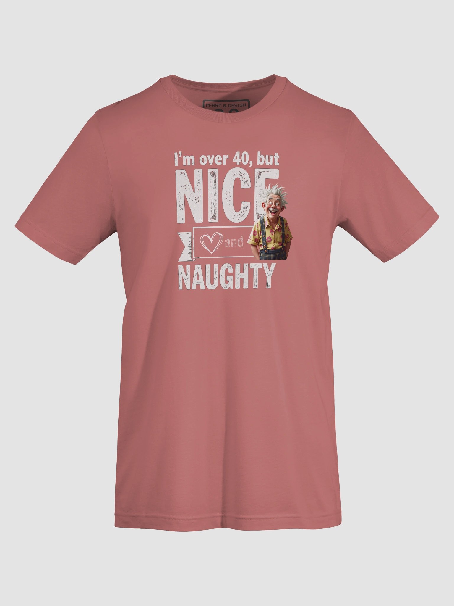 Over 40: Nice, Naughty & Still Got It - T-Shirt product image (61)