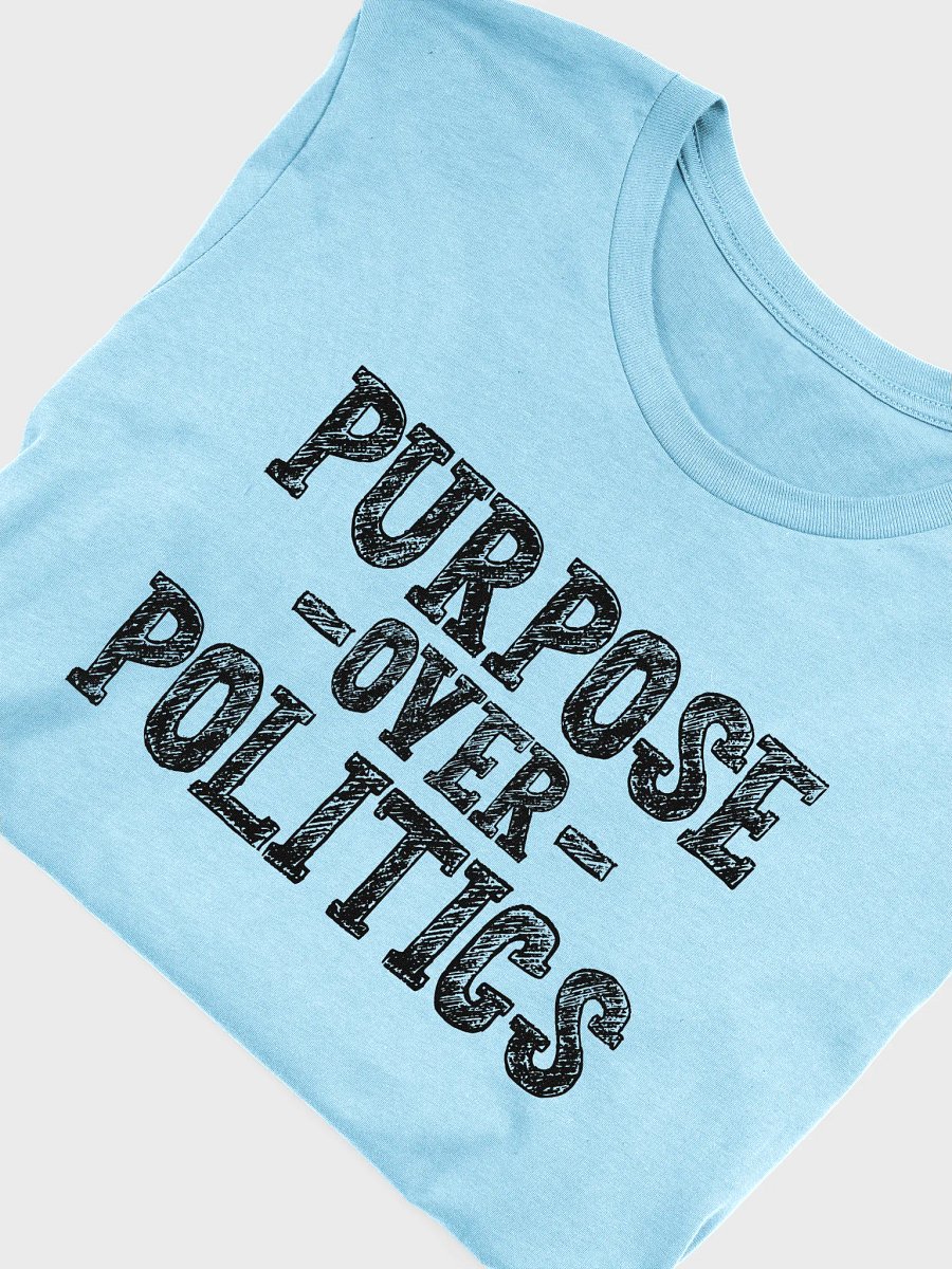 Purpose Over Politics Tee — Conviction Series product image (5)