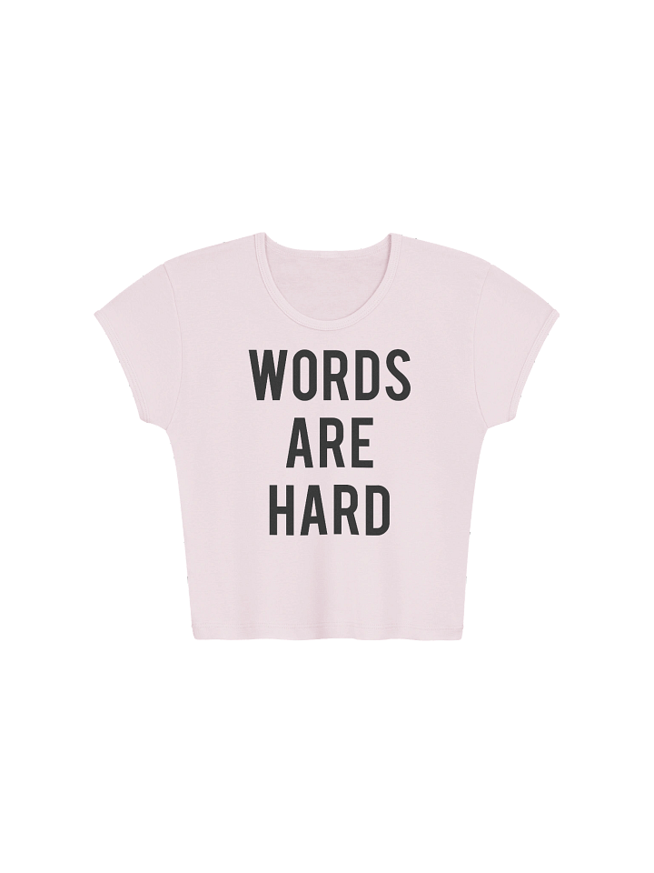 Words Are Hard Tee (premium cropped) product image (5)