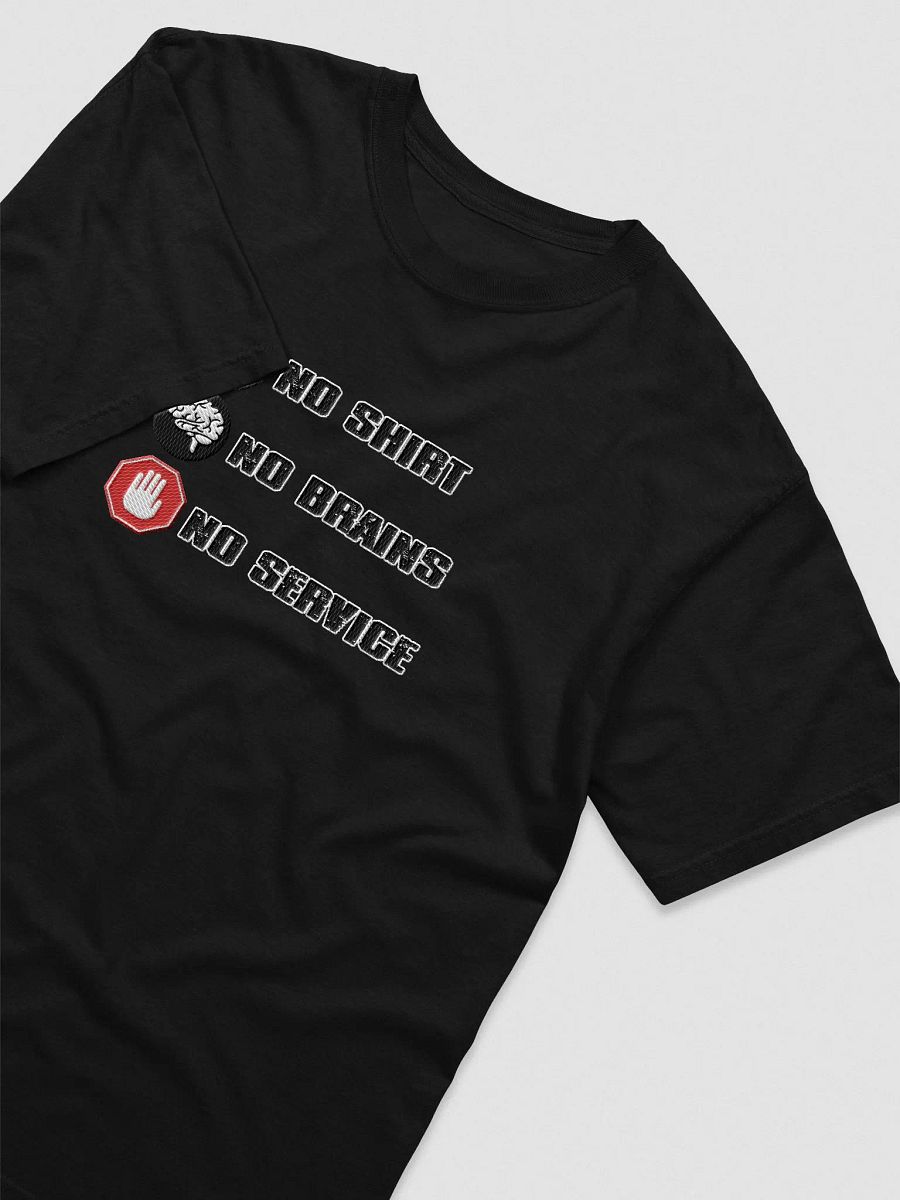 No Brains No Service T-Shirt (Embroidered) product image (3)
