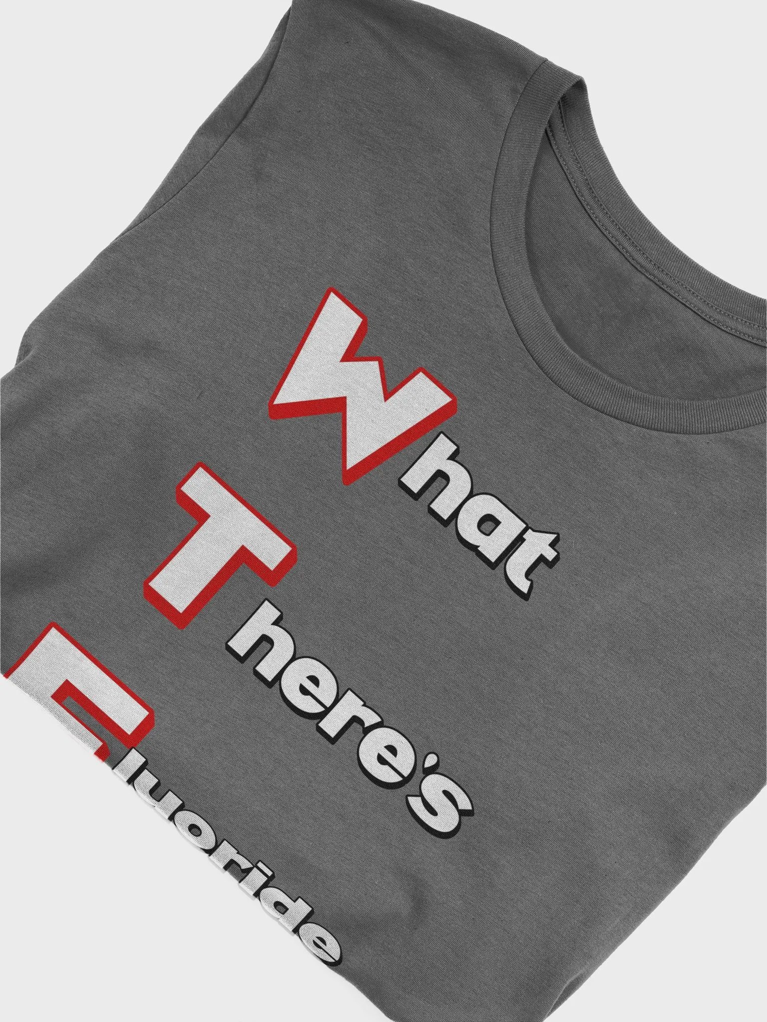 What There's Fluoride In Our Drinking Water? Political Humor T-shirt product image (70)
