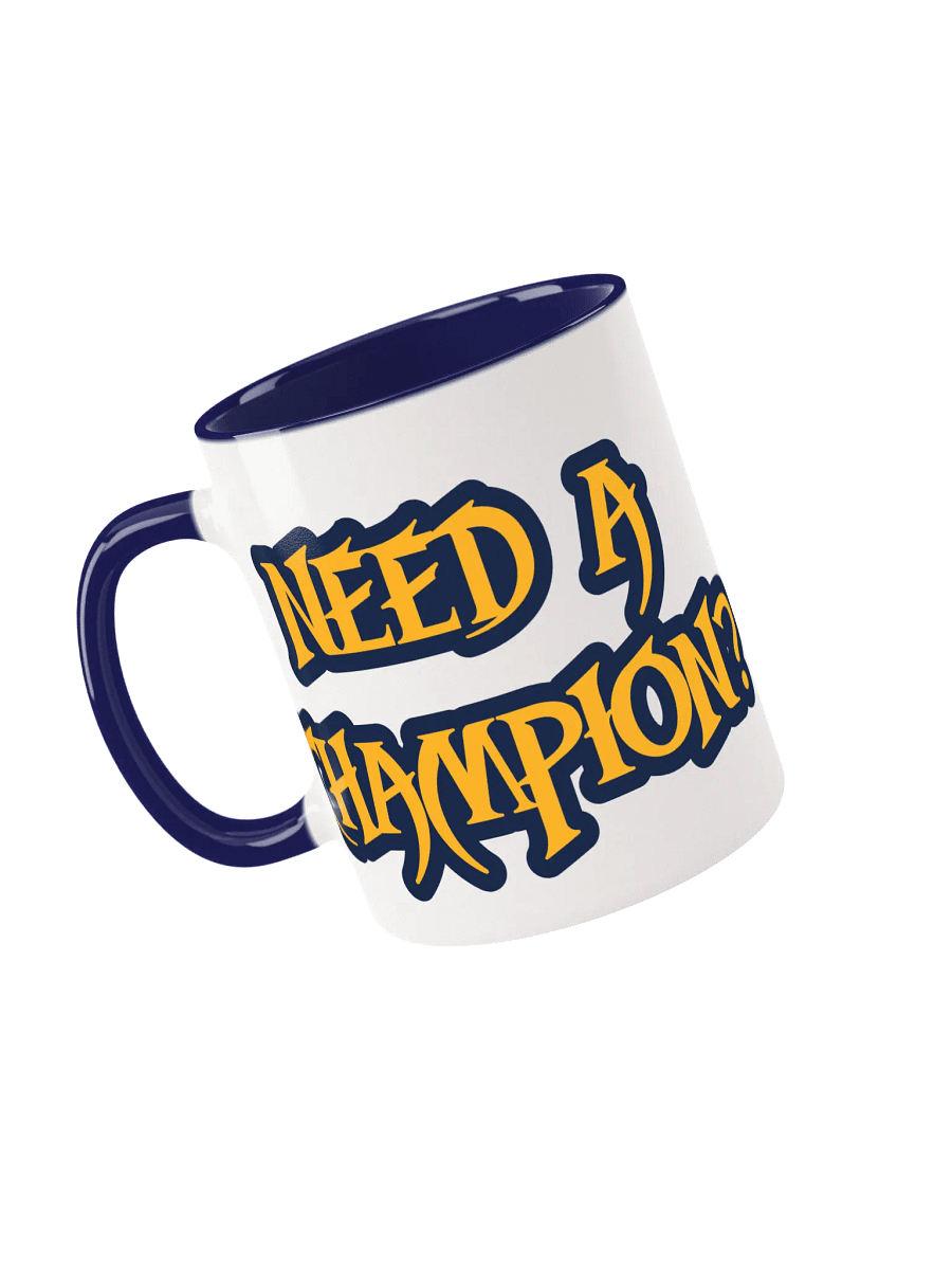 Need A Champion? Mug product image (1)
