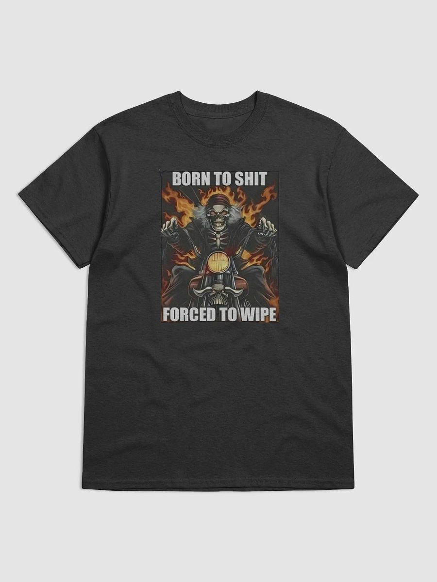 "Born To Shit Forced To Wipe Shit – Funny and Edgy T-Shirt for Casual Wear" product image (1)