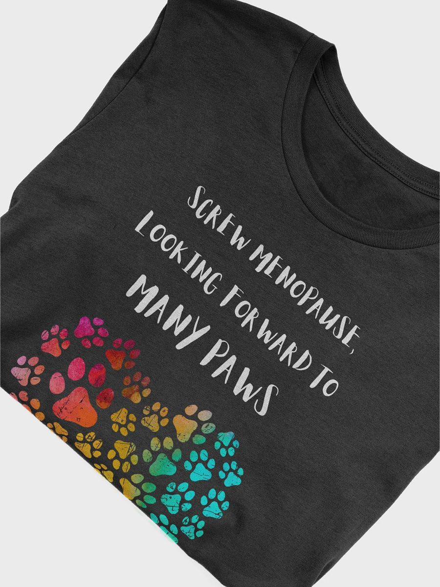 Screw menopause looking forward to many paws, heart, funny pun, cute joke, women TShirt product image (7)