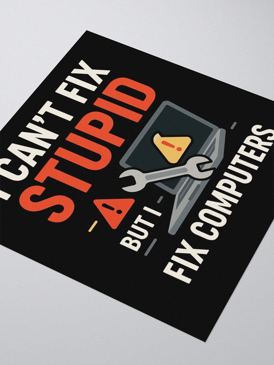 I CAN'T FIX STUPID - STICKER product image (6)