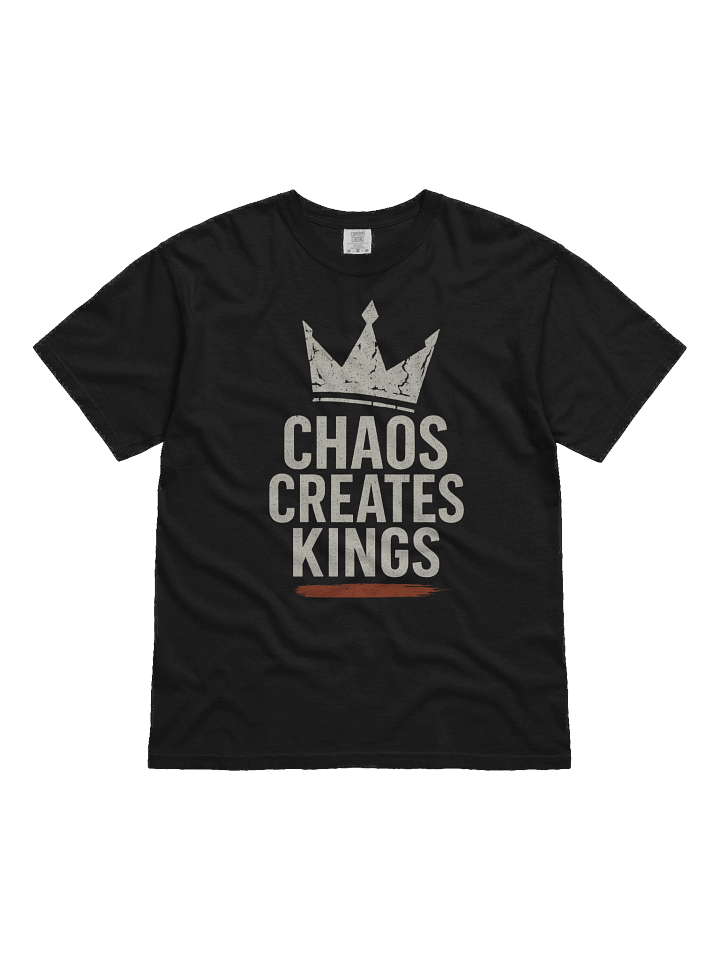 Chaos Creates Kings Crown Tee product image (1)