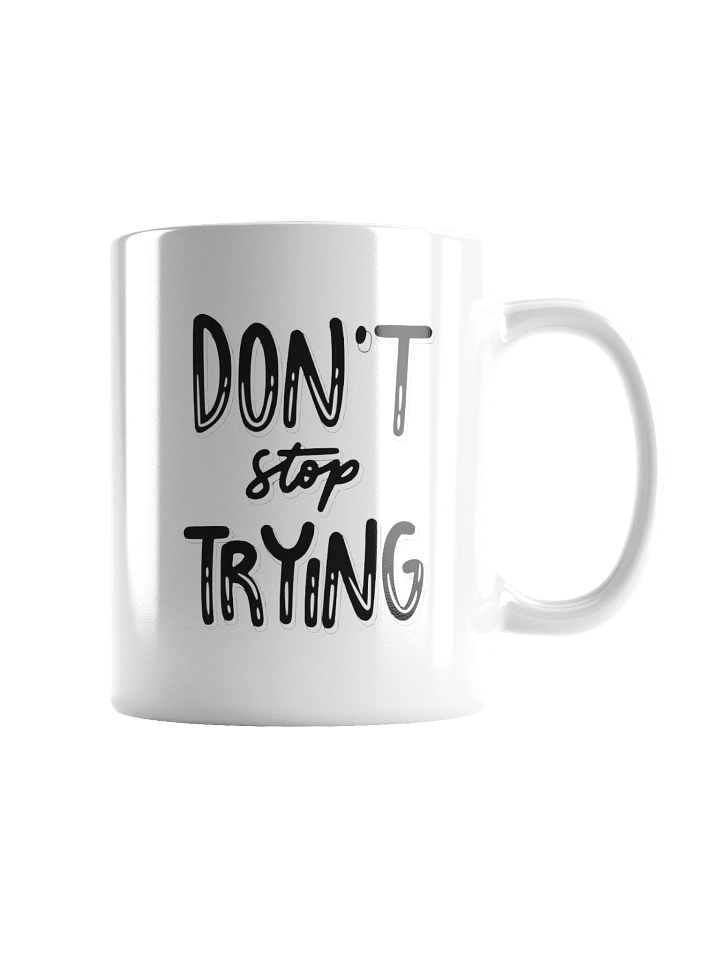 Don't Stop Trying White Glossy Mug product image (1)