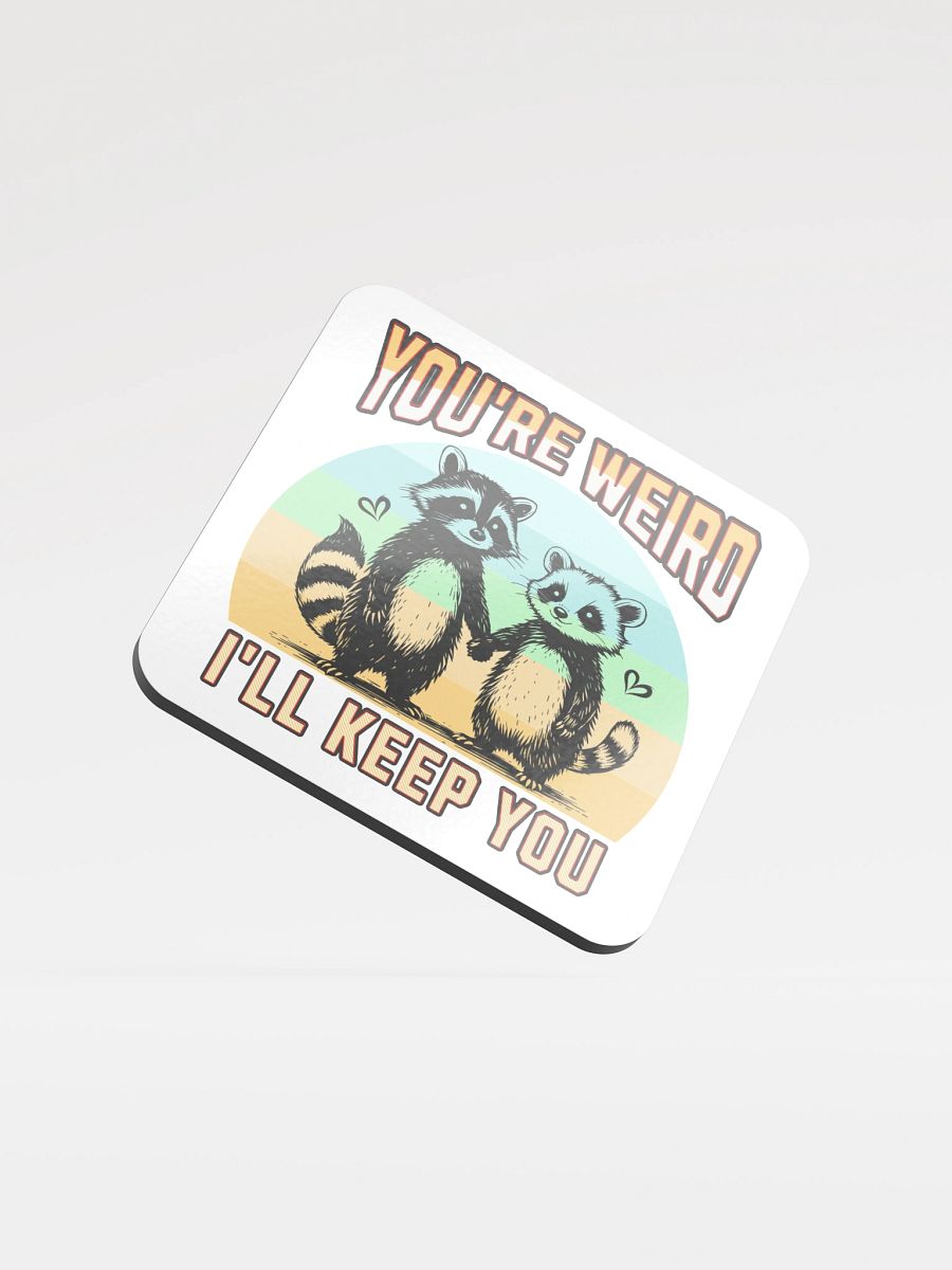 Youre Weird Ill Keep You Raccoon Quirky Love Coaster Set product image (2)