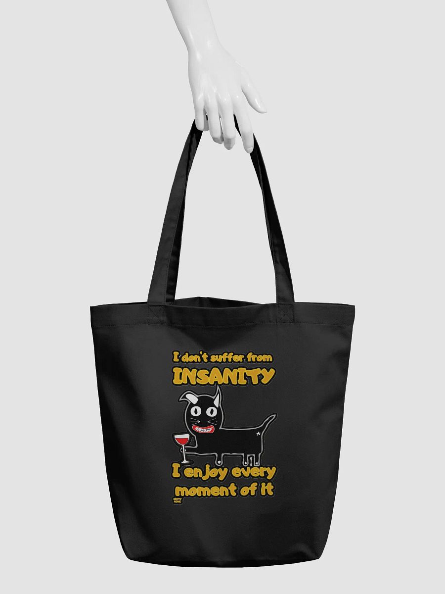 I DON'T SUFFER FROM INSANITY, I ENJOY EVERY MOMENT OF IT product image (5)
