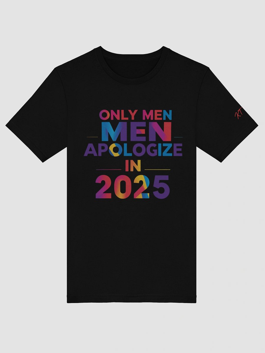 Only Men Apologize in 2025 T-Shirt product image (5)