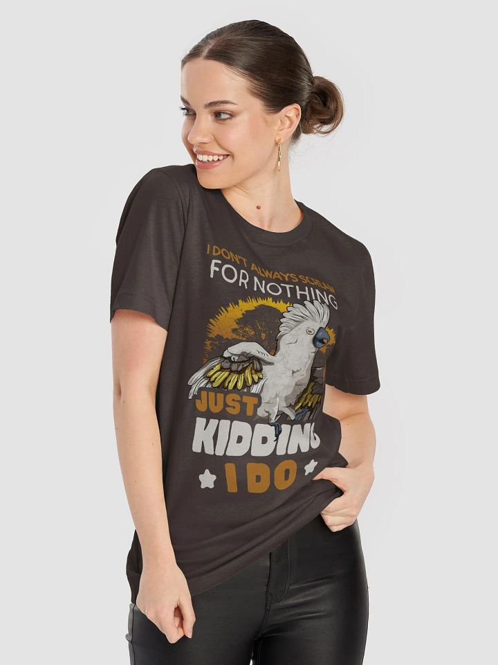 I Don’t Always Scream for Nothing T-Shirt - Playful Bird-Themed product image (2)