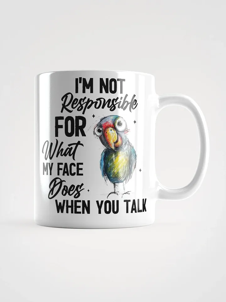 Parrot I'm Not Responsible For My Face White Glossy Mug product image (1)