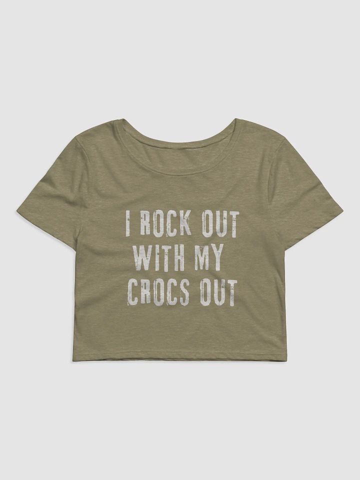 "I ROCK OUT WITH MY CROCS OUT" Cropped T-Shirt product image (1)