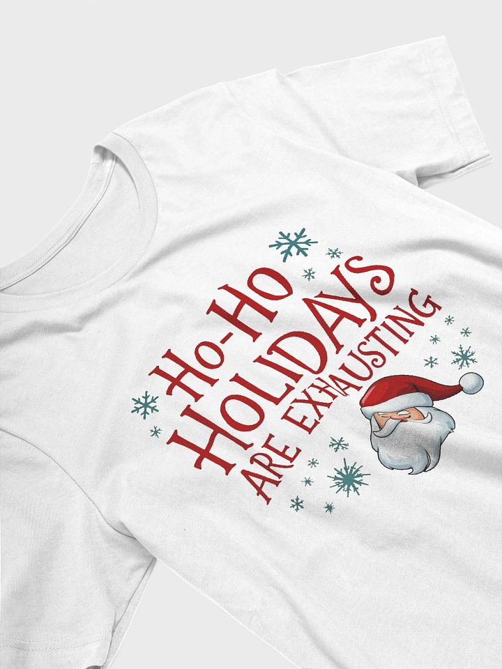 Ho-Ho Holidays Are Exhausting T-Shirt product image (2)