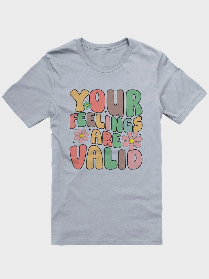 Your Feelings Are Valid Tee product image (1)