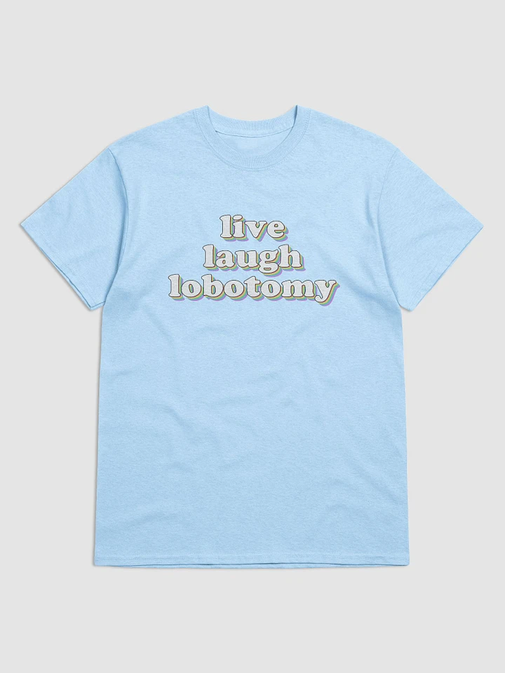 Live Laugh Lobotomy T-shirt product image (1)