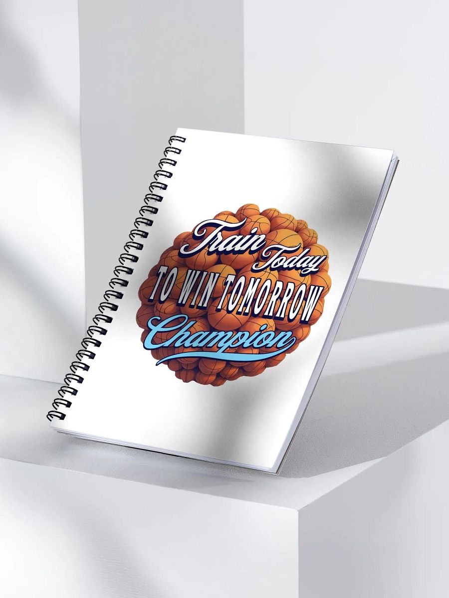Train Today To Win Tomorrow Basketball Champion Spiral Notebook product image (1)